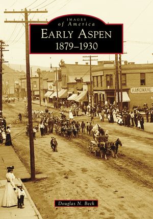 Early Aspen: 1879-1930 image number 0
