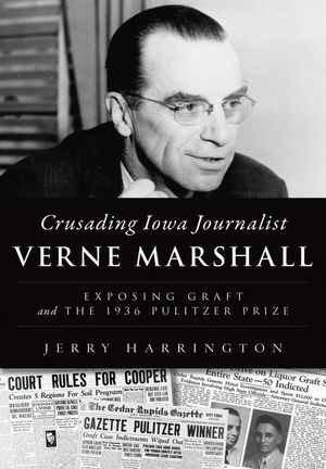 Crusading Iowa Journalist Verne Marshall: Exposing Graft and the 1936 Pulitzer Prize image number 0
