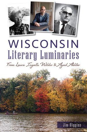 Wisconsin Literary Luminaries: From Laura Ingalls Wilder to Ayad Akhtar image number 0