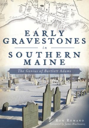 Early Gravestones in Southern Maine: The Genius of Bartlett Adams image number 0