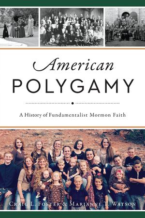 American Polygamy: A History of Fundamentalist Mormon Faith image number 0
