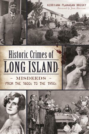 Historic Crimes of Long Island: Misdeeds from the 1600s to the 1950s image number 0