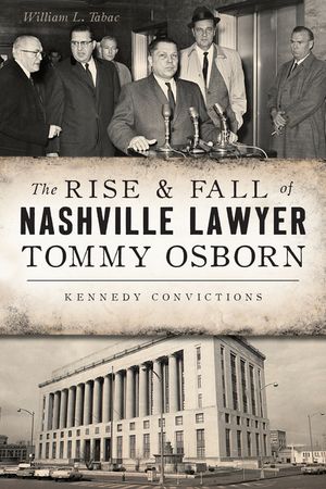The Rise & Fall of Nashville Lawyer Tommy Osborn: Kennedy Convictions image number 0