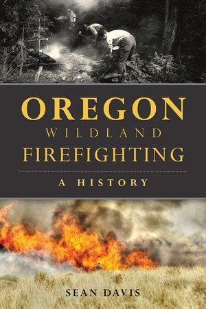 Oregon Wildland Firefighting: A History image number 0