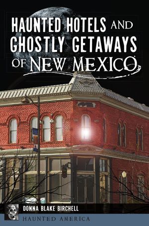 Haunted Hotels and Ghostly Getaways of New Mexico image number 0