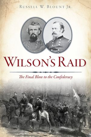 Wilson's Raid: The Final Blow to the Confederacy image number 0