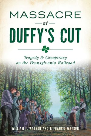 Massacre at Duffy's Cut: Tragedy and Conspiracy on the Pennsylvania Railroad image number 0