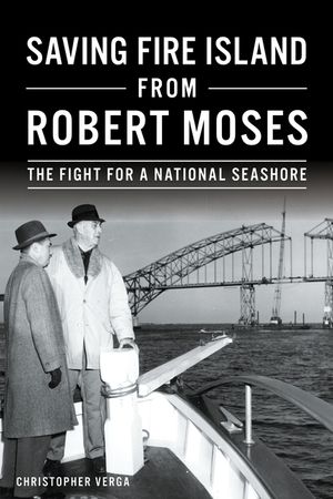 Saving Fire Island from Robert Moses: The Fight for a National Seashore image number 0