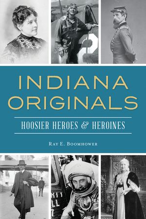 Indiana Originals: Hoosier Heroes & Heroines image number 0
