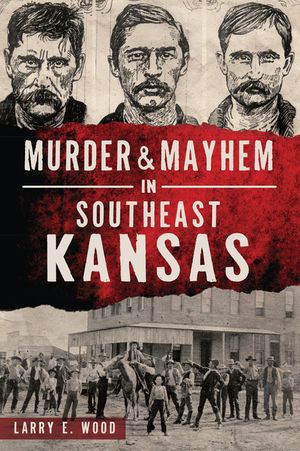Murder & Mayhem in Southeast Kansas image number 0