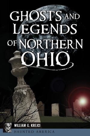 Ghosts and Legends of Northern Ohio image number 0