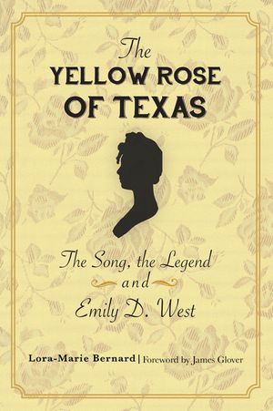 The Yellow Rose of Texas: The Song, the Legend and Emily D. West image number 0