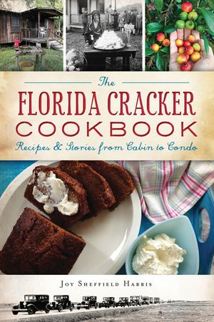 The Florida Cracker Cookbook: Recipes and Stories from Cabin to Condo image number 0