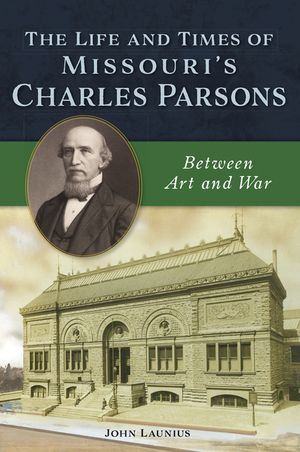 The Life and Times of Missouri's Charles Parsons: Between Art and War image number 0