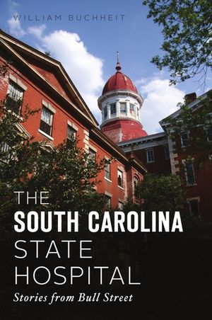 The South Carolina State Hospital: Stories from Bull Street image number 0