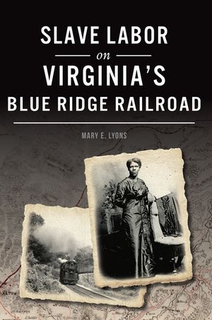 Slave Labor on Virginia's Blue Ridge Railroad image number 0