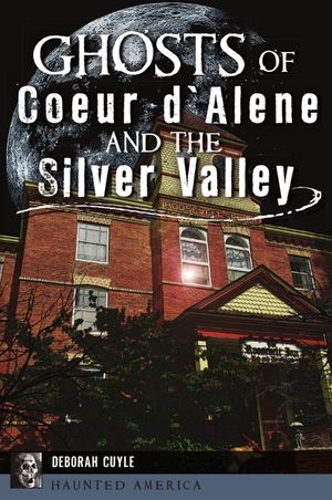 Ghosts of Coeur d'Alene and the Silver Valley image number 0