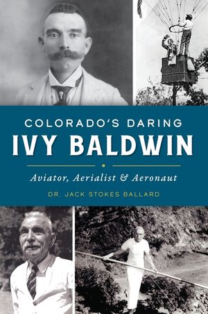 Colorado's Daring Ivy Baldwin: Aviator, Aerialist and Aeronaut image number 0