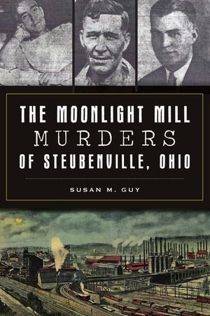 The Moonlight Mill Murders of Steubenville, Ohio image number 0