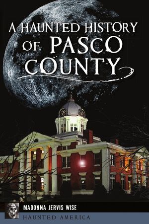 A Haunted History of Pasco County image number 0
