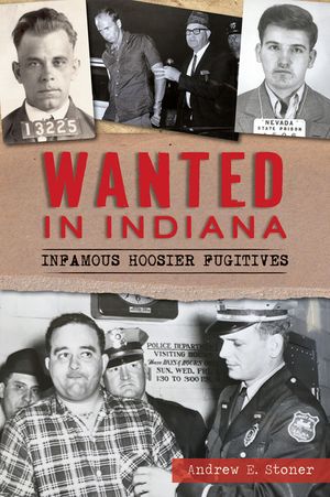 Wanted in Indiana: Infamous Hoosier Fugitives image number 0