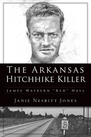 The Arkansas Hitchhike Killer: James Waybern Red Hall image number 0