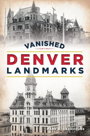 Vanished Denver Landmarks image number 0