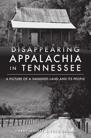 Disappearing Appalachia in Tennessee: A Picture of a Vanished Land and Its People image number 0