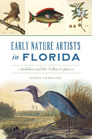 Early Nature Artists in Florida: Audubon and His Fellow Explorers image number 0