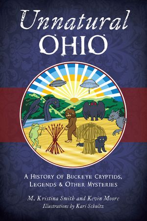 Unnatural Ohio: A History of Buckeye Cryptids, Legends & Other Mysteries image number 0