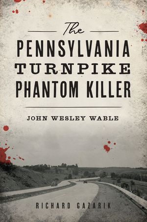 The Pennsylvania Turnpike Phantom Killer: John Wesley Wable image number 0
