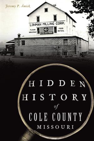 Hidden History of Cole County, Missouri image number 0