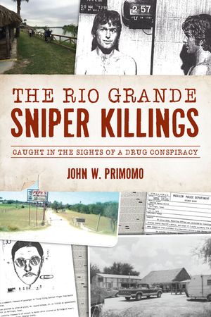 The Rio Grande Sniper Killings: Caught in the Sights of a Drug Conspiracy image number 0
