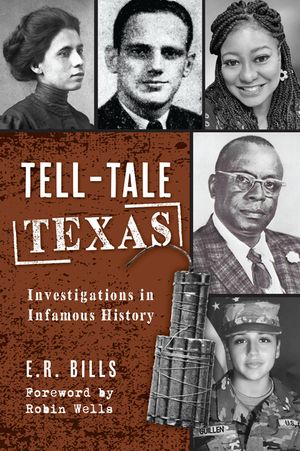 Tell-Tale Texas: Investigations in Infamous History image number 0