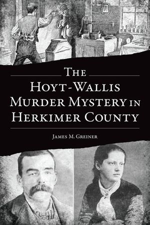 The Hoyt-Wallis Murder Mystery in Herkimer County image number 0