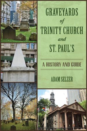 Graveyards of Trinity Church and St. Paul's: A History and Guide image number 0