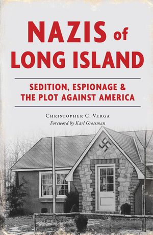 Nazis of Long Island: Sedition, Espionage and the Plot Against America image number 0