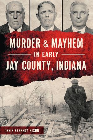 Murder & Mayhem in Early Jay County, Indiana image number 0