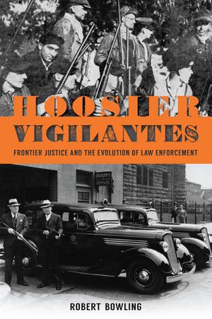 Hoosier Vigilantes: Frontier Justice and the Evolution of Law Enforcement image number 0
