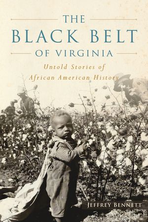 The Black Belt of Virginia: Untold Stories of African American History image number 0