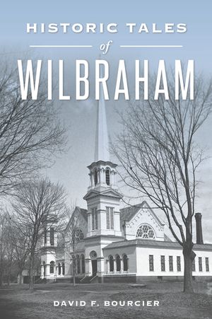 Historic Tales of Wilbraham image number 0