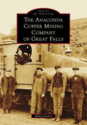 The Anaconda Copper Mining Company of Great Falls image number 0