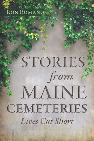 Stories from Maine Cemeteries: Lives Cut Short image number 0