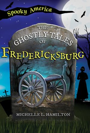 The Ghostly Tales of Fredericksburg image number 0