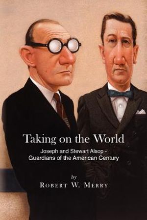 Taking on the World: Joseph and Stewart Alsop - Guardians of the American Century image number 0