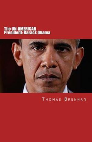 The UN-AMERICAN President: Barack Obama image number 0