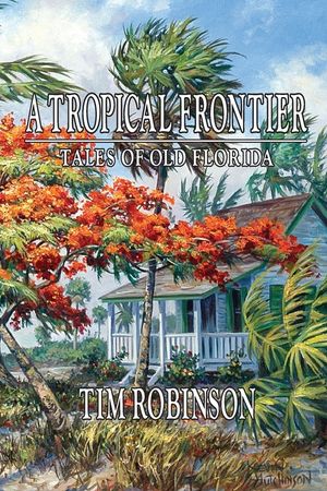 A Tropical Frontier, Tales of Old Florida image number 0