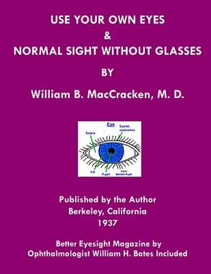 Use Your Own Eyes & Normal Sight Without Glasses: Better Eyesight Magazine by Ophthalmologist William H. Bates (Black & White Edition) image number 0
