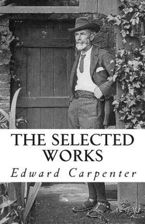 The Selected Works of Edward Carpenter image number 0