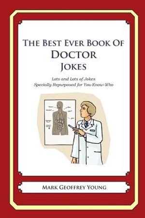 The Best Ever Book of Doctor Jokes: Lots and Lots of Jokes Specially Repurposed for You-Know-Who image number 0